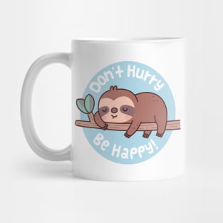 Cute Sloth Don't Hurry Be Happy Funny Quote Mug